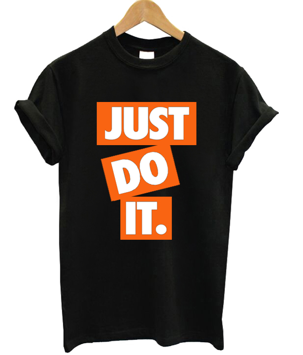 Just Do It Tshirt