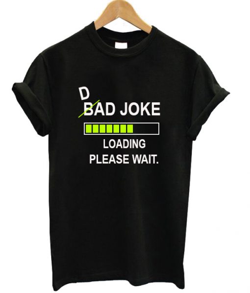 Bad Dad Joke T-shirt