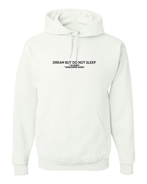 Dream But Do Not Sleep Hoodie